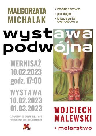 Wystawa podwójna. Małgorzata Michalak - malarstwo, poezja, biżuteria ogrodowa, Wojciech Malewski – malarstwo. Wernisaż 10.02.2023 godz. 17:00. Wystawa 10.02.2023 – 1.03.2023. Zapraszamy do Galerii Ekslibrisu w godzinach otwarcia biblioteki.