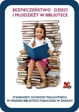 Bezpieczeństwo dzieci i młodzieży w bibliotece. Standardy Ochrony Małoletnich w Miejskiej Bibliotece Publicznej w Żarach