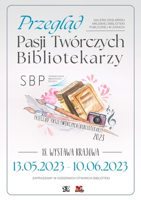 Przegląd Pasji Twórczych Bibliotekarzy. Osiemnasta wystawa krajowa. 13.05.2023 – 10.06.2023.